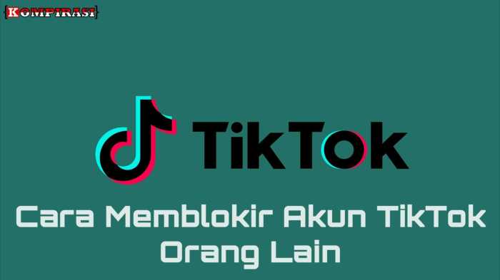 Cara memblokir akun TikTok orang lain yang melanggar aturan TikTok