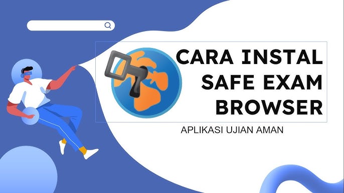 Amankan Ujian Online dengan Aplikasi Safe Exam Browser