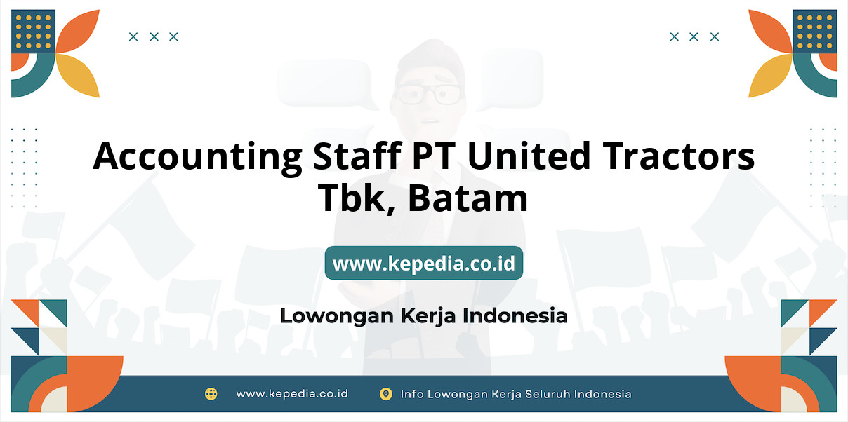 Lowongan Kerja Accounting Staff PT United Tractors Tbk di Batam