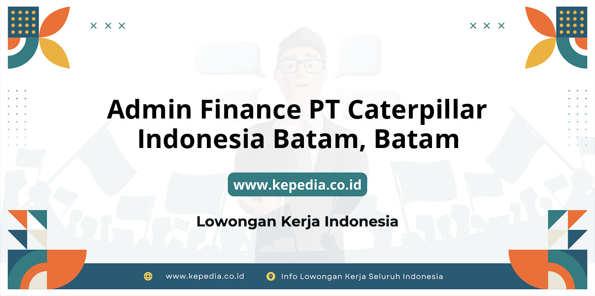 Lowongan Kerja Admin Finance PT Caterpillar Indonesia Batam di Batam