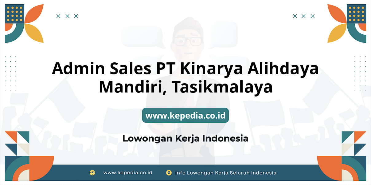 Lowongan Kerja Admin Sales PT Kinarya Alihdaya Mandiri di Tasikmalaya