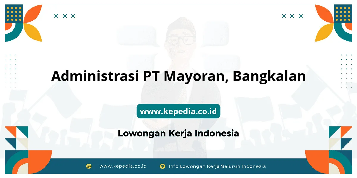 Lowongan Kerja Administrasi PT Mayoran di Bangkalan Lowongan Kerja Administrasi PT Mayoran di Bangkalan