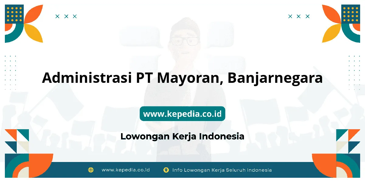 Lowongan Kerja Administrasi PT Mayoran di Banjarnegara Lowongan Kerja Administrasi PT Mayoran di Banjarnegara
