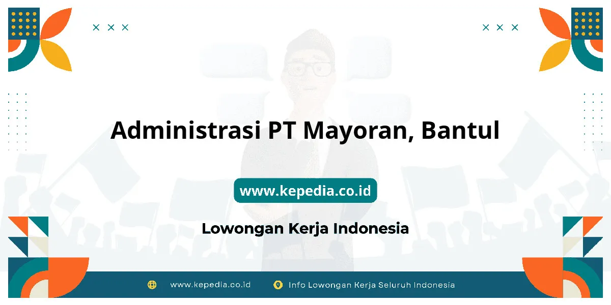 Lowongan Kerja Administrasi PT Mayoran di Bantul Lowongan Kerja Administrasi PT Mayoran di Bantul