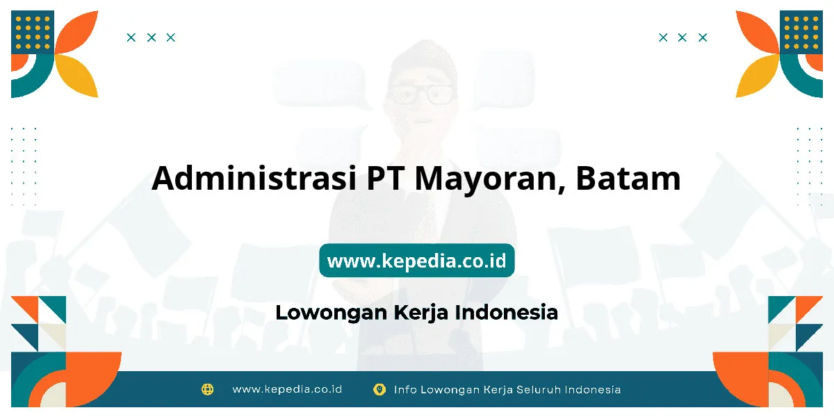 Lowongan Kerja Administrasi PT Mayoran di Batam Lowongan Kerja Administrasi PT Mayoran di Batam