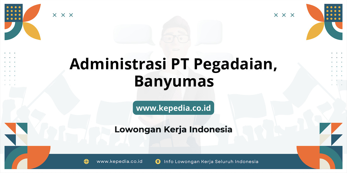 Lowongan Kerja Administrasi PT Pegadaian di Banyumas