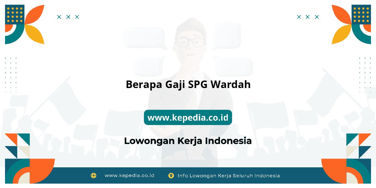Gaji Berapa Gaji SPG Wardah 2025: Tunjangan, Fasilitas dan Karir Gaji Berapa Gaji SPG Wardah 2025: Tunjangan, Fasilitas dan Karir