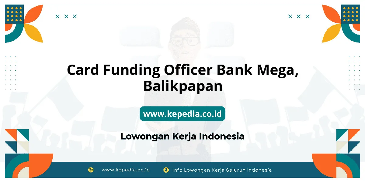 Lowongan Kerja Card Funding Officer BANK Mega di Balikpapan Lowongan Kerja Card Funding Officer BANK Mega di Balikpapan