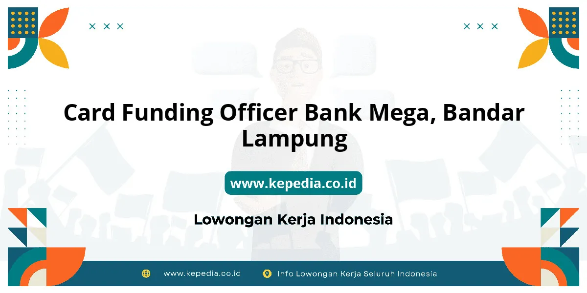 Lowongan Kerja Card Funding Officer BANK Mega di Bandar Lampung Lowongan Kerja Card Funding Officer BANK Mega di Bandar Lampung