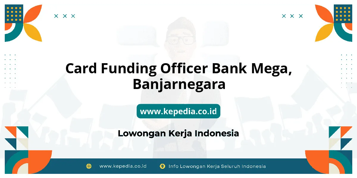 Lowongan Kerja Card Funding Officer BANK Mega di Banjarnegara Lowongan Kerja Card Funding Officer BANK Mega di Banjarnegara