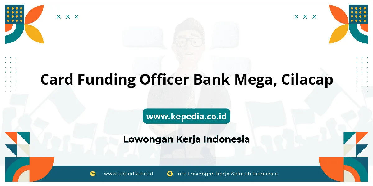 Lowongan Kerja Card Funding Officer BANK Mega di Cilacap Lowongan Kerja Card Funding Officer BANK Mega di Cilacap