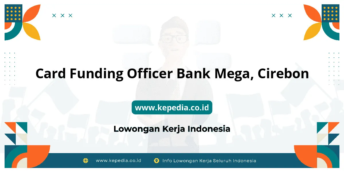 Lowongan Kerja Card Funding Officer BANK Mega di Cirebon Lowongan Kerja Card Funding Officer BANK Mega di Cirebon