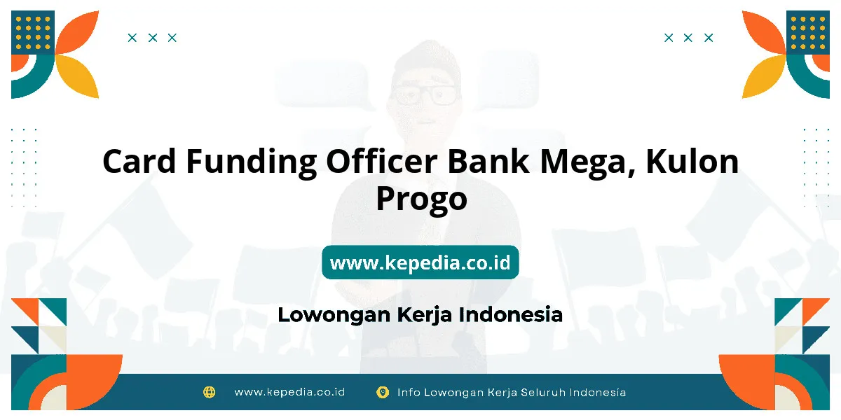 Lowongan Kerja Card Funding Officer BANK Mega di Kulon Progo Lowongan Kerja Card Funding Officer BANK Mega di Kulon Progo