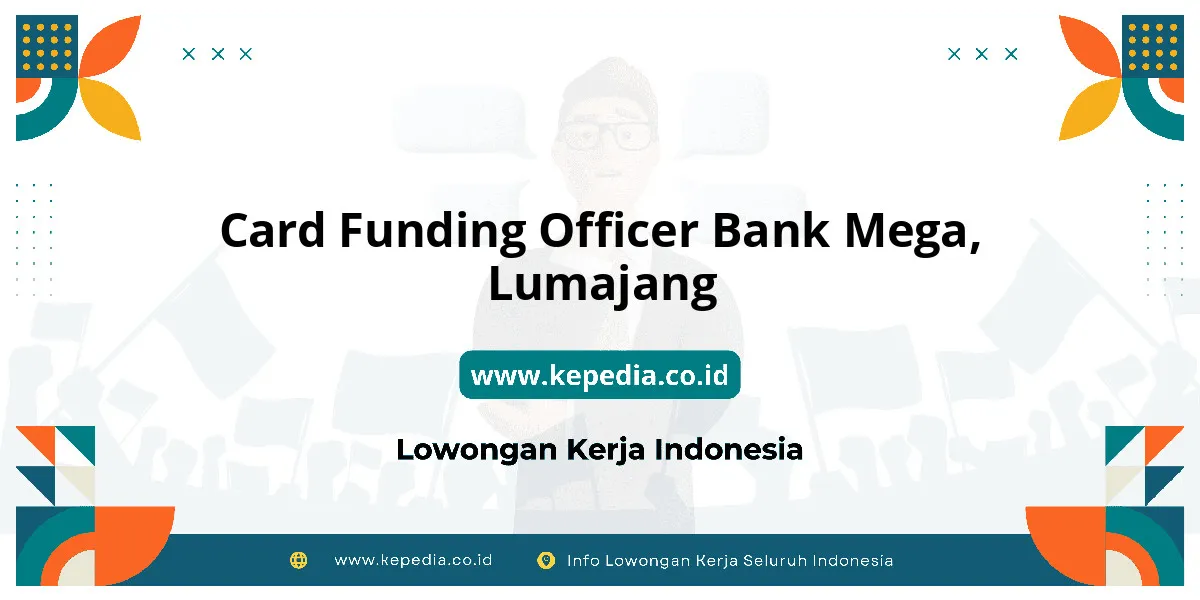 Lowongan Kerja Card Funding Officer BANK Mega di Lumajang Lowongan Kerja Card Funding Officer BANK Mega di Lumajang