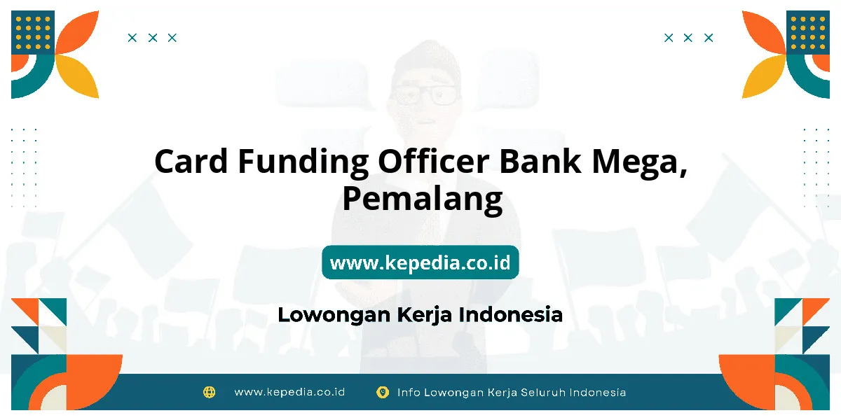 Lowongan Kerja Card Funding Officer BANK Mega di Pemalang Lowongan Kerja Card Funding Officer BANK Mega di Pemalang