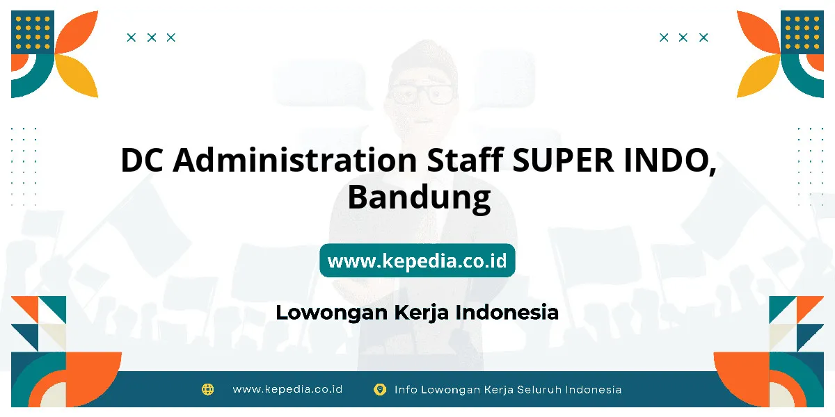 Lowongan Kerja DC Administration Staff SUPER INDO di Bandung Lowongan Kerja DC Administration Staff SUPER INDO di Bandung