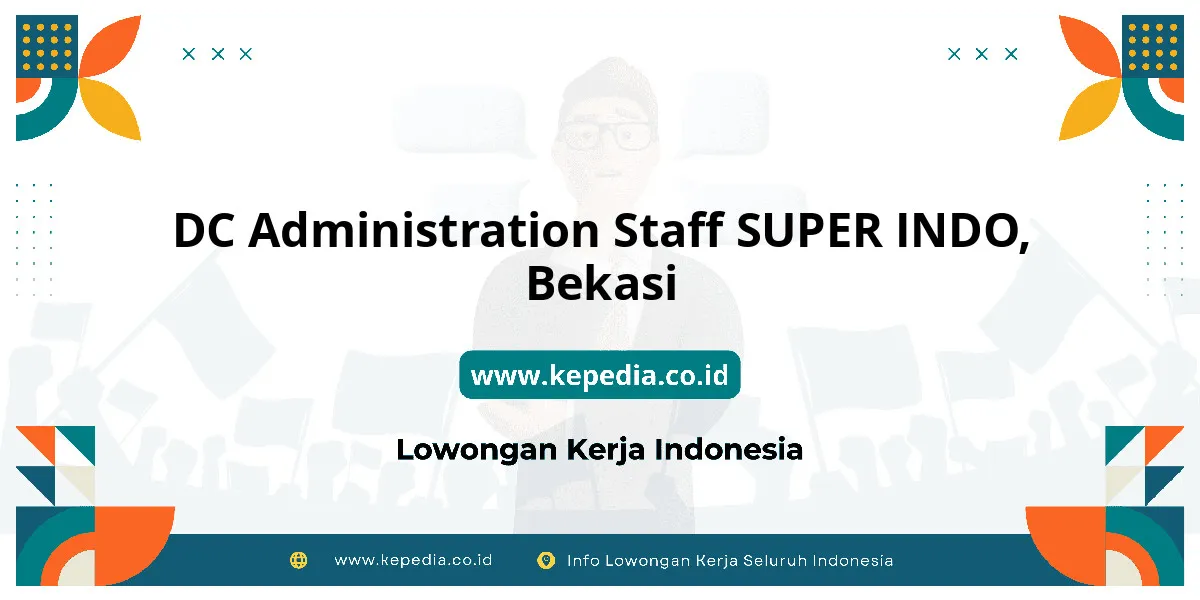 Lowongan Kerja DC Administration Staff SUPER INDO di Bekasi Lowongan Kerja DC Administration Staff SUPER INDO di Bekasi