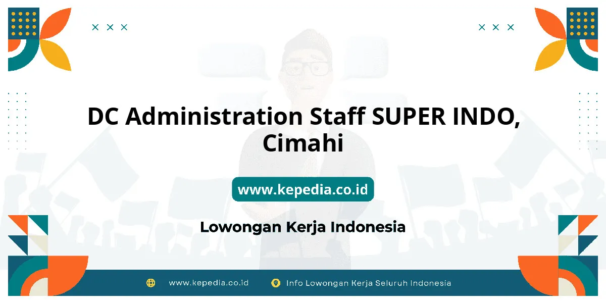 Lowongan Kerja DC Administration Staff SUPER INDO di Cimahi Lowongan Kerja DC Administration Staff SUPER INDO di Cimahi