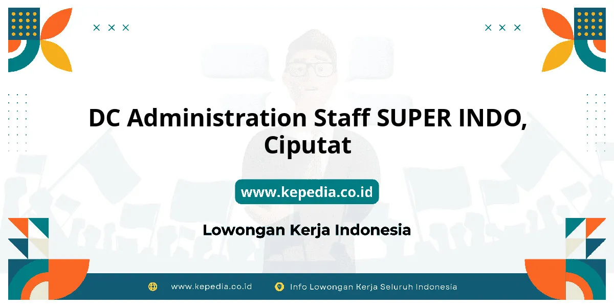Lowongan Kerja DC Administration Staff SUPER INDO di Ciputat Lowongan Kerja DC Administration Staff SUPER INDO di Ciputat
