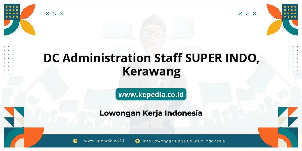 Lowongan Kerja DC Administration Staff SUPER INDO di Kerawang Lowongan Kerja DC Administration Staff SUPER INDO di Kerawang