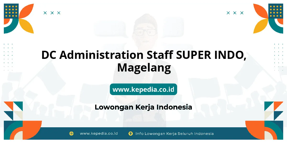 Lowongan Kerja DC Administration Staff SUPER INDO di Magelang Lowongan Kerja DC Administration Staff SUPER INDO di Magelang