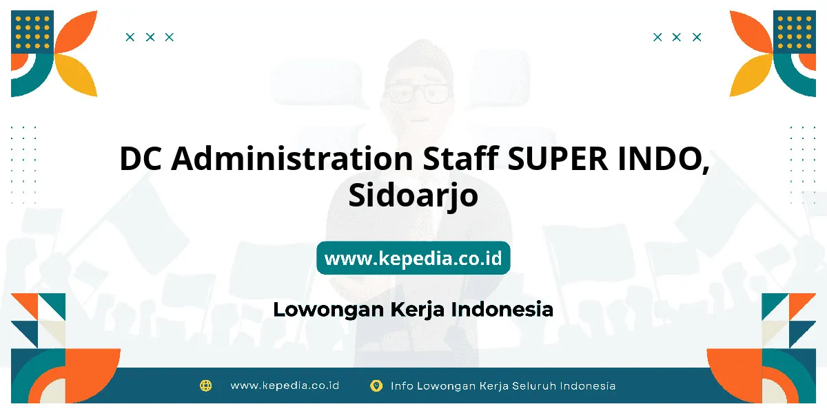 Lowongan Kerja DC Administration Staff SUPER INDO di Sidoarjo Lowongan Kerja DC Administration Staff SUPER INDO di Sidoarjo