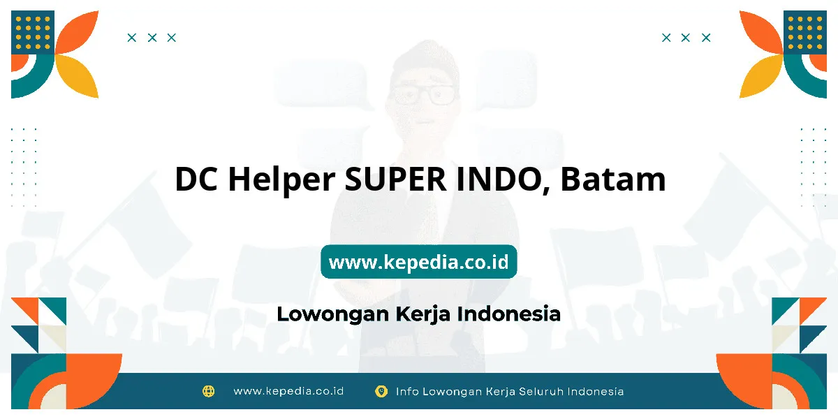 DC Helper SUPER INDO, Batam bekerja.