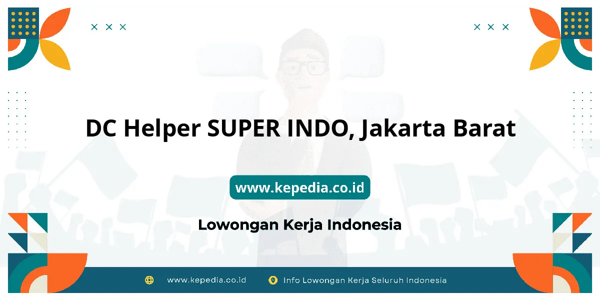 Lowongan Kerja DC Helper SUPER INDO di Jakarta Barat Lowongan Kerja DC Helper SUPER INDO di Jakarta Barat