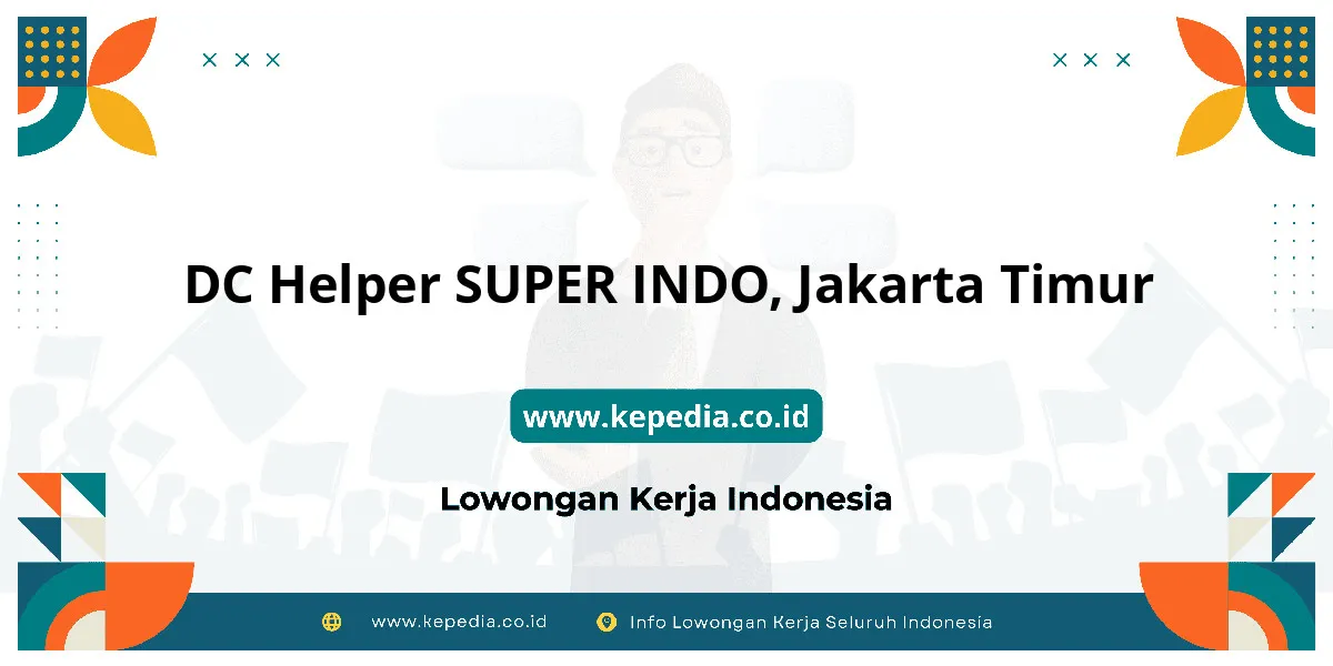 Lowongan Kerja DC Helper SUPER INDO di Jakarta Timur Lowongan Kerja DC Helper SUPER INDO di Jakarta Timur