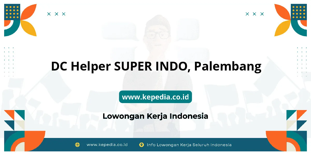 Lowongan Kerja DC Helper SUPER INDO di Palembang Lowongan Kerja DC Helper SUPER INDO di Palembang
