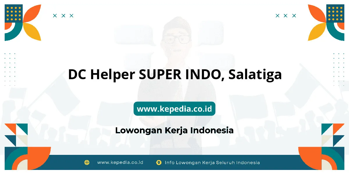 Lowongan Kerja DC Helper SUPER INDO di Salatiga Lowongan Kerja DC Helper SUPER INDO di Salatiga