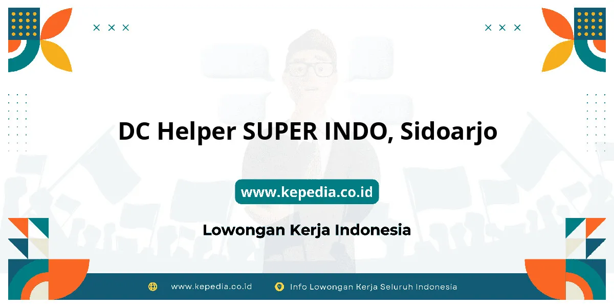 Lowongan Kerja DC Helper SUPER INDO di Sidoarjo Lowongan Kerja DC Helper SUPER INDO di Sidoarjo