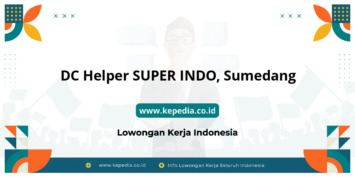 Lowongan Kerja DC Helper SUPER INDO di Sumedang Lowongan Kerja DC Helper SUPER INDO di Sumedang