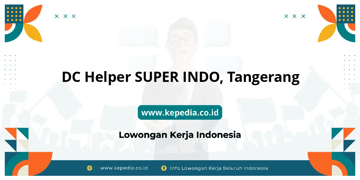 Lowongan Kerja DC Helper SUPER INDO di Tangerang Lowongan Kerja DC Helper SUPER INDO di Tangerang