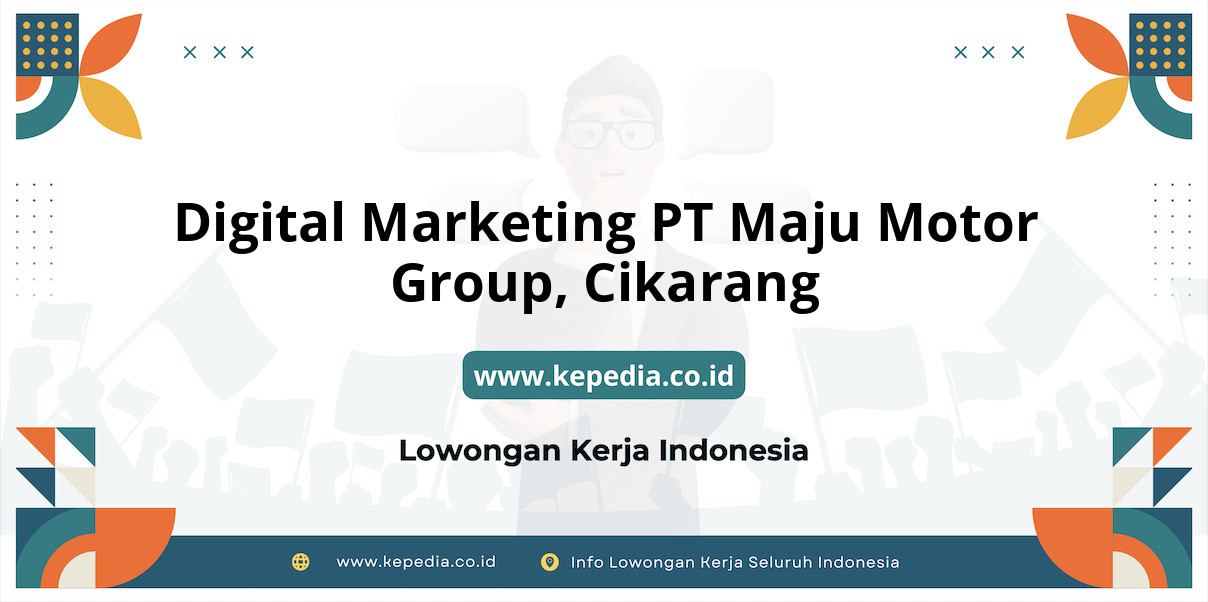 Lowongan Kerja Digital Marketing PT Maju Motor Group di Cikarang