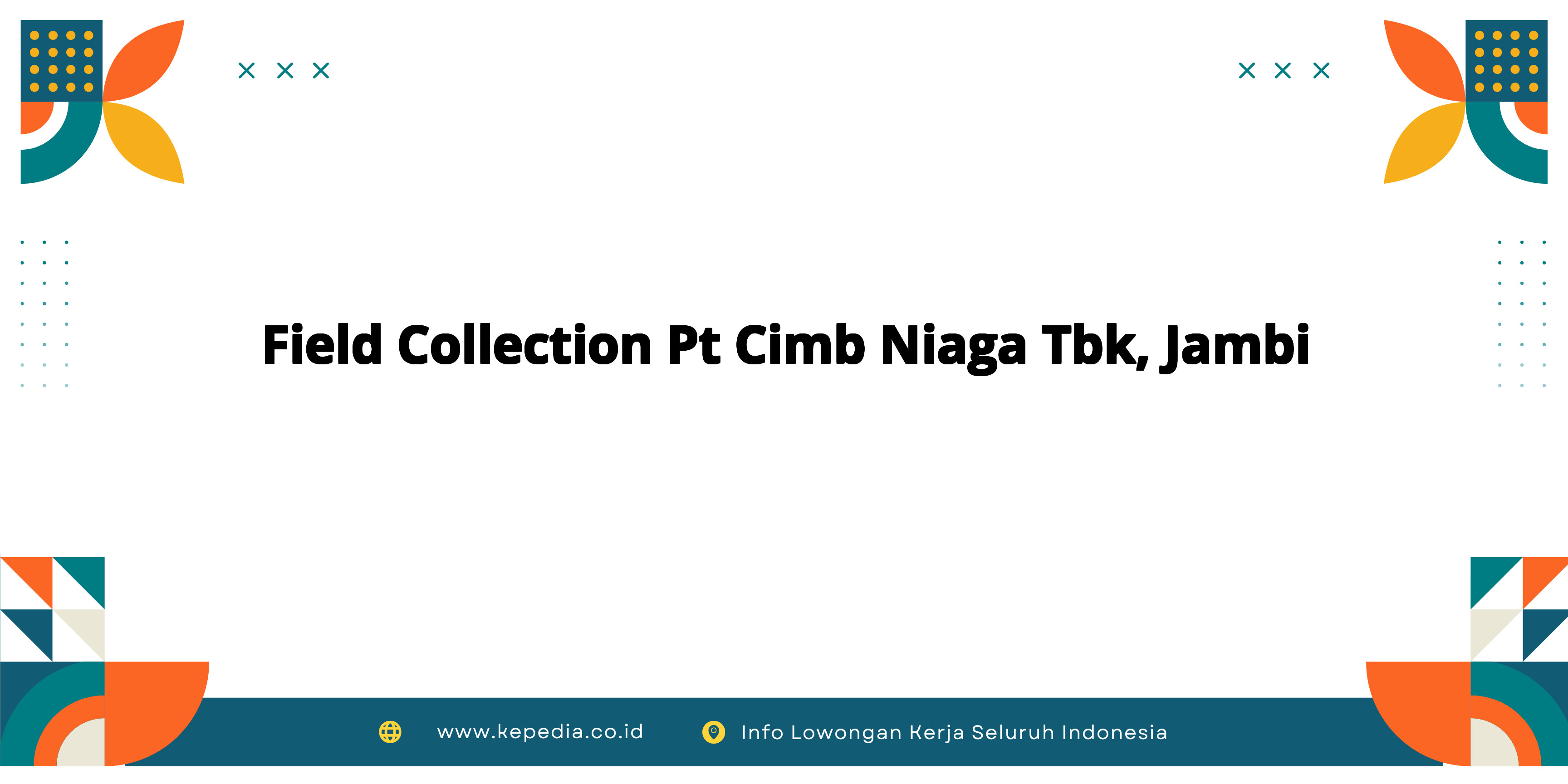 Panduan Lengkap Field Collection PT CIMB Niaga Tbk, Jambi