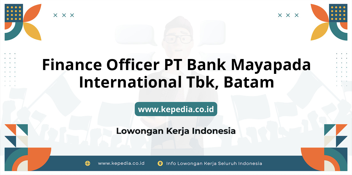 Lowongan Kerja Finance Officer PT BANK Mayapada International Tbk di Batam