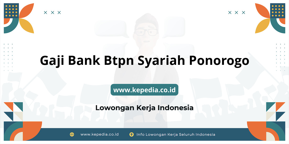 Gaji BANK Btpn Syariah Ponorogo : Nominal Fantastis di Tahun 2025