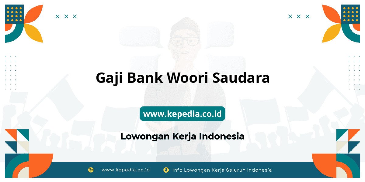 Gaji BANK Woori Saudara : Intip Besaran Gaji 2025! Gaji BANK Woori Saudara : Intip Besaran Gaji 2025!