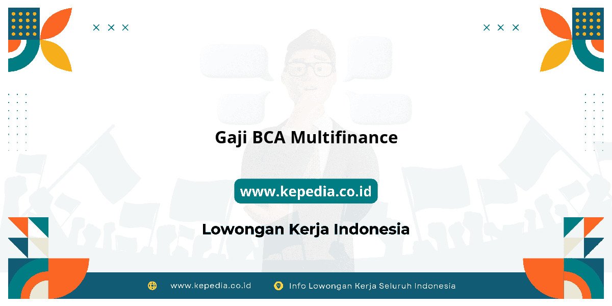 Gaji Gaji BCA Multifinance 2025: Tunjangan, Fasilitas dan Karir Gaji Gaji BCA Multifinance 2025: Tunjangan, Fasilitas dan Karir