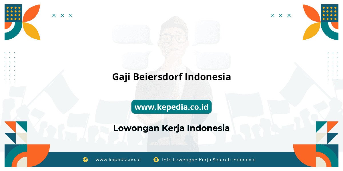 Gaji Gaji Beiersdorf Indonesia 2025: Tunjangan, Fasilitas dan Karir Gaji Gaji Beiersdorf Indonesia 2025: Tunjangan, Fasilitas dan Karir