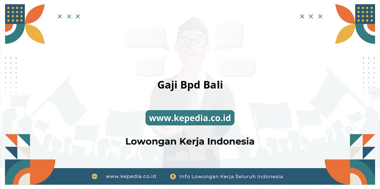 Info Terkini Gaji BPD Bali Terbaru 2025 Info Terkini Gaji BPD Bali Terbaru 2025