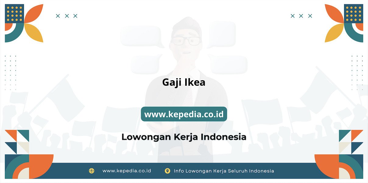 Info Terbaru Gaji Karyawan Ikea 2025 Info Terbaru Gaji Karyawan Ikea 2025
