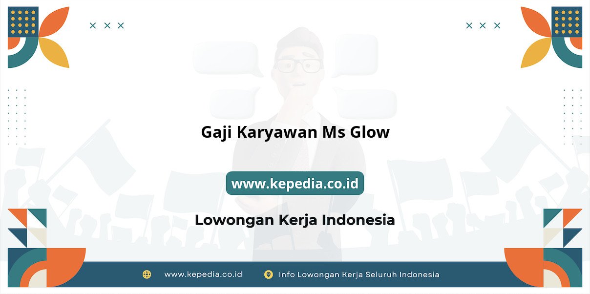 Info Gaji Karyawan Ms Glow Terbaru Info Gaji Karyawan Ms Glow Terbaru