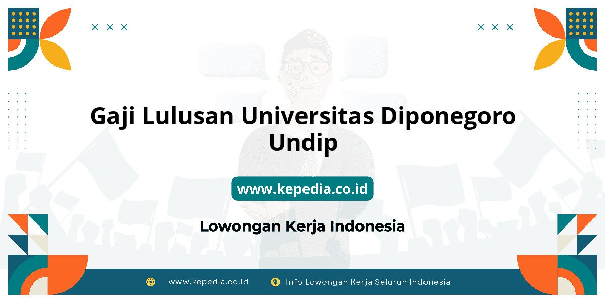 Gaji UNIVERSITAS Diponegoro Undip : Intip Besaran Gaji 2025!