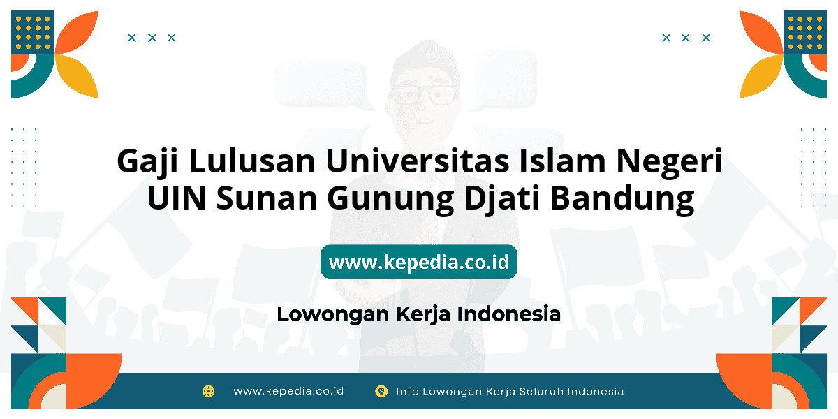 Gaji UNIVERSITAS Islam Negeri UIN Sunan Gunung Djati Bandung : Intip Besaran Gaji Terbaru! Gaji UNIVERSITAS Islam Negeri UIN Sunan Gunung Djati Bandung : Intip Besaran Gaji Terbaru!