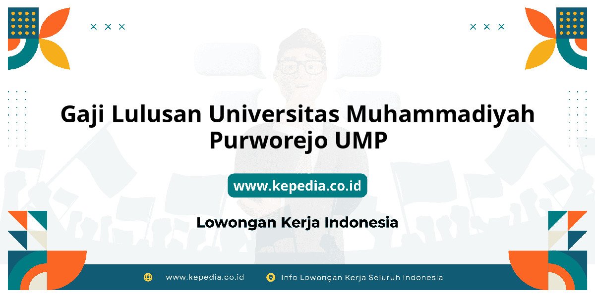 Gaji UNIVERSITAS Muhammadiyah Purworejo UMP : Intip Besaran Gaji Terbaru! Gaji UNIVERSITAS Muhammadiyah Purworejo UMP : Intip Besaran Gaji Terbaru!