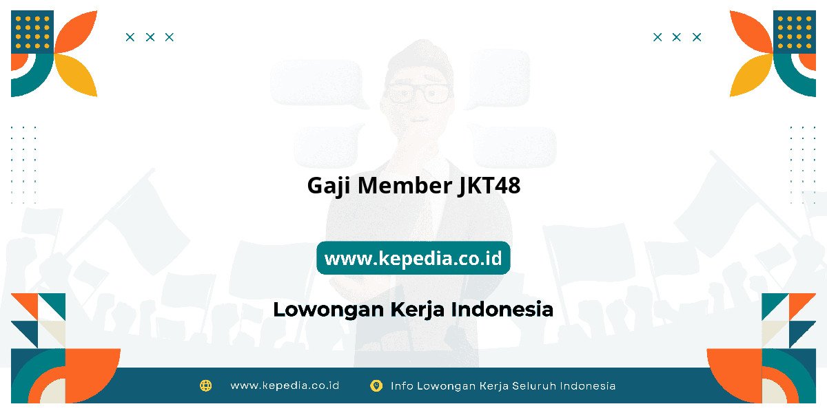 Gaji Gaji Member JKT48 2025: Tunjangan, Fasilitas dan Karir