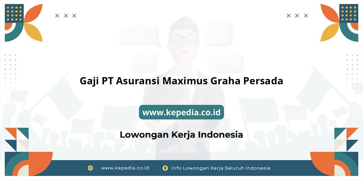 Gaji PT Asuransi Maximus Graha Persada : Nominal Menakjubkan di Tahun 2025 Gaji PT Asuransi Maximus Graha Persada : Nominal Menakjubkan di Tahun 2025