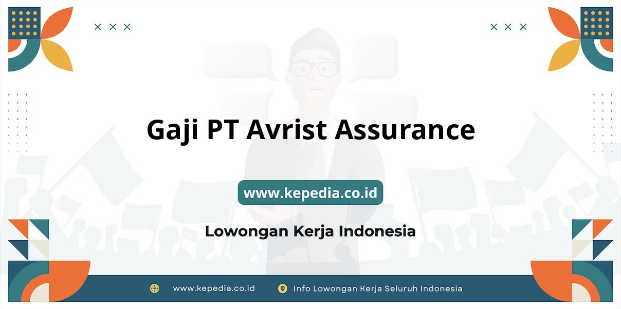 Gaji PT Avrist Assurance : Nominal Fantastis di Tahun 2025 Gaji PT Avrist Assurance : Nominal Fantastis di Tahun 2025